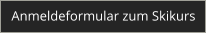 Anmeldeformular zum Skikurs