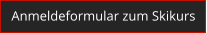 Anmeldeformular zum Skikurs