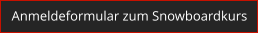 Anmeldeformular zum Snowboardkurs